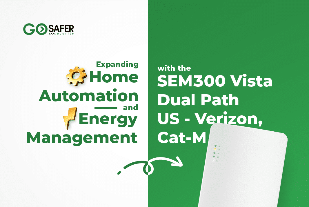 Expanding Home Automation and Energy Management with the SEM300 Vista Dual Path US – Verizon Cat-M