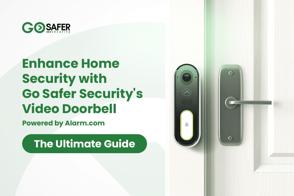 Enhance Home Security with Go Safer Security’s Video Doorbell Powered by Alarm.com: The Ultimate Guide