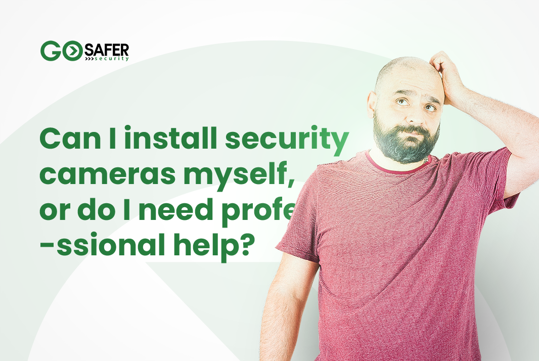 Can I install security cameras myself, or do I need professional help?