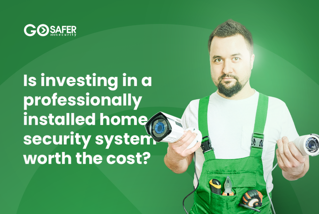 Is investing in a professionally installed home security system worth the cost?