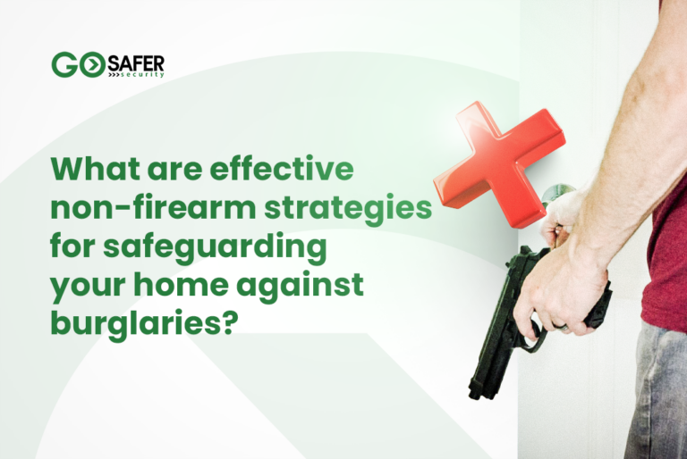 What are effective non firearm strategies for safeguarding your home against burglaries