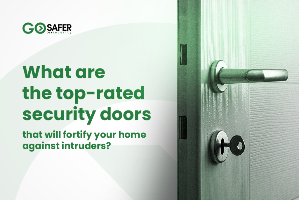 What are the top-rated security doors that will fortify your home against intruders?